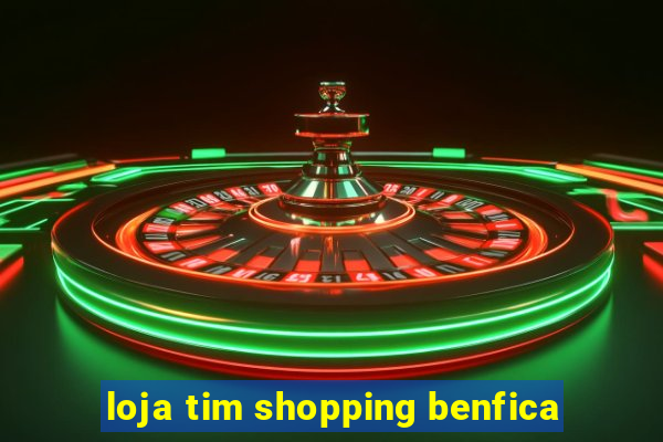 loja tim shopping benfica